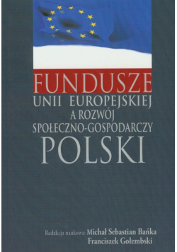 Fundusze Unii Europejskiej a rozwój społeczno-gospodarczy Polski