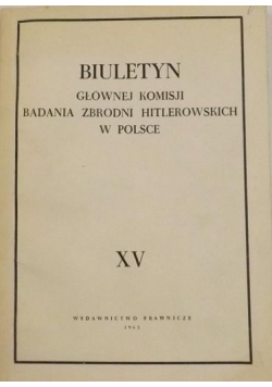 Biuletyn Głównej Komisji Badania Zbrodni Hitlerowskich w Polsce XV