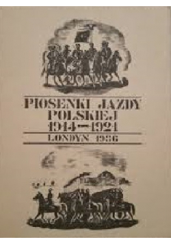 Piosenki jazdy Polskiej 1914 - 1921