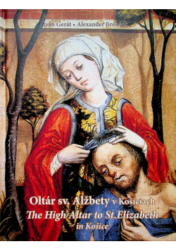 Oltar sv Alzbety v Kosiciach The High Altar to St Elizabeth in Kosice