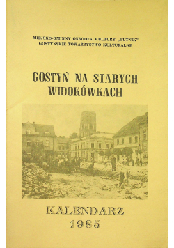 Gostyń na starych Widokówkach Kalendarz 1985