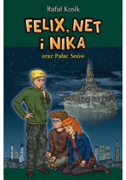 Felix, Net i Nika oraz Pałac Snów Tom 3