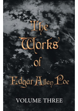 The Works of Edgar Allan Poe - Volume Three