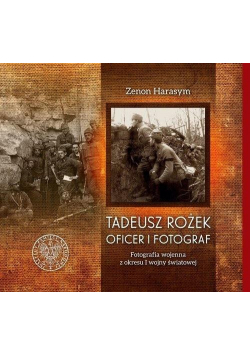Tadeusz Rożek - oficer i fotograf