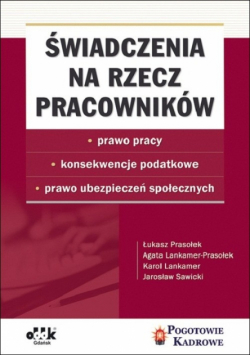 Świadczenia na rzecz pracowników prawo pracy, konsekwencje podatkowe, prawo ubezpieczeń społecznych