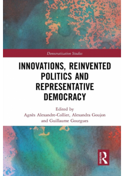 Innovations, Reinvented Politics and Representative Democracy