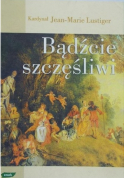 Bądźcie szczęśliwi