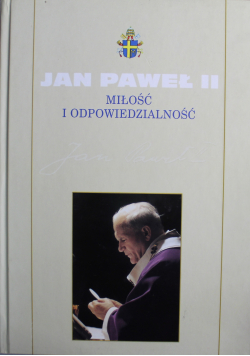 Jan Paweł II Miłość i odpowiedzialność