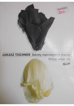 Sekrety manichejskich trucizn Miłosz wobec zła