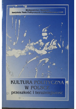 Kultura polityczna w Polsce przeszłość i teraźniejszość