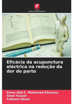 Eficácia da acupunctura eléctrica na redução da dor do parto