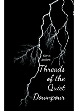 Threads of the Quiet Downpour