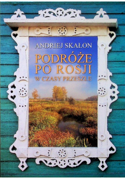 Podróże po Rosji w czasy przeszłe