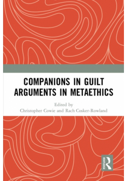 Companions in Guilt Arguments in Metaethics