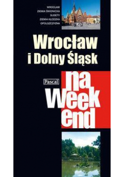 Przewodnik na weekend - Wrocław i Dolny Śl. PASCAL