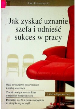 Jak zyskać uznanie szefa i odnieść sukces w pracy