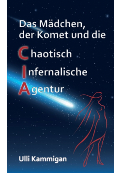 Das Mädchen, der Komet und die Chaotisch Infernalische Agentur