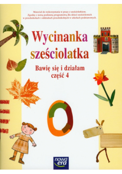 Wycinanka sześciolatka: Bawię się i działam część 4