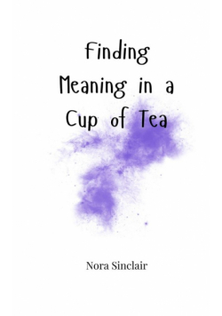 Finding Meaning in a Cup of Tea