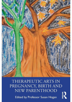 Therapeutic Arts in Pregnancy, Birth and New Parenthood