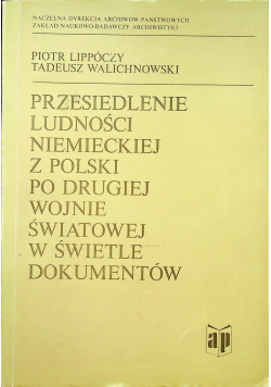 Przeniesienie ludności niemieckiej z Polski po drugiej wojnie światowej w świetle dokumentów