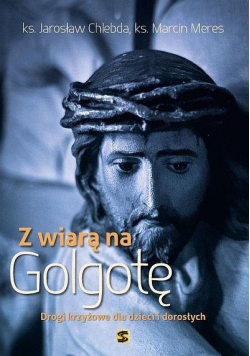 Z wiarą na Golgotę