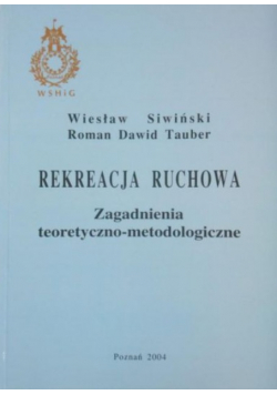 Rekreacja ruchowa. Zagadnienia teoretyczno-metodologiczne
