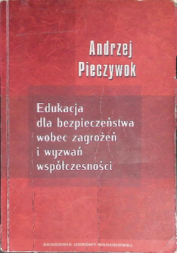 Edukacja dla bezpieczeństwa wobec zagrożeń i wyzwań współczesności