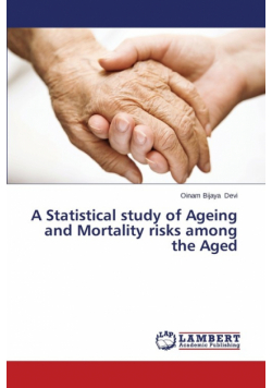A Statistical Study of Ageing and Mortality Risks Among the Aged