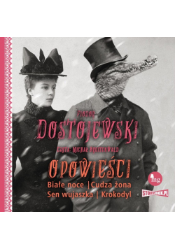 Opowieści Białe noce, Cudza żona, Sen... audiobook