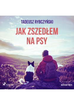 Jak zszedłem na psy