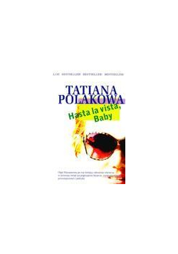 Hasta la vista baby - Tatiana Polakowa