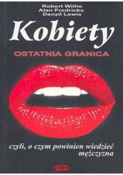 Kobiety ostatnia granica, czyli o czym powinien wiedziec mężczyzna
