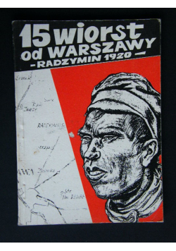 15 wiorst od Warszawy Radzymin 1920 + autograf Odziemkowskiego