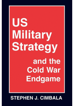 Us Military Strategy and the Cold War Endgame