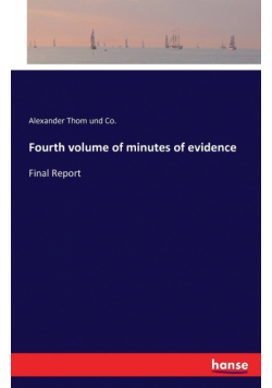 Fourth volume of minutes of evidence