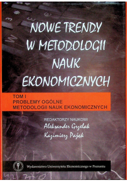 Nowe trendy w metodologii nauk ekonomicznych Tom I