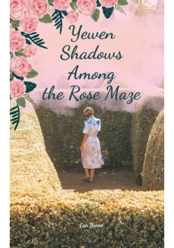 Yewen Shadows Among the Rose Maze