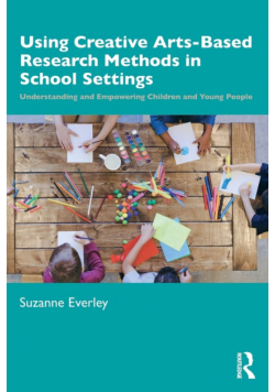 Using Creative Arts-Based Research Methods in School Settings