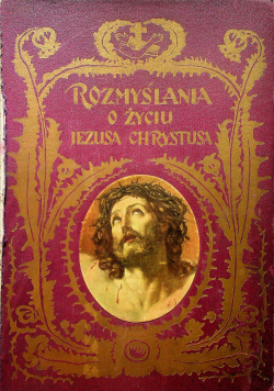 Rozmyślania o życiu Jezusa Chrystusa 1931 r.