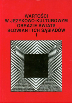 Wartości w językowo-kulturowym obrazie świata Słowian i ich sąsiadów
