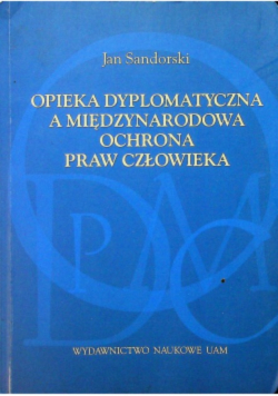 Opieka dyplomatyczna a międzynarodowa ochrona praw człowieka