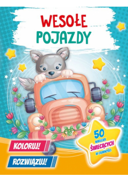 Koloruj! Rozwiązuj! 50 naklejek świecących w ciemności. Wesołe pojazdy
