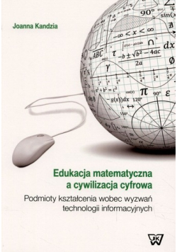 Edukacja matematyczna a cywilizacja cyfrowa