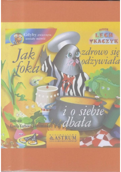 Jak foka zdrowo się odżywiała i o siebie dbała +CD