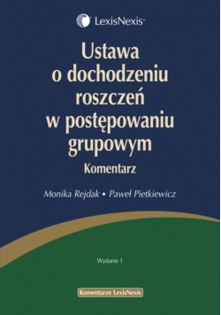 Ustawa o dochodzeniu roszczeń w postępowaniu grupowym Komentarz