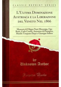 L Ultima Dominazione Austriaca e la Liberazione del Veneto Nel 1866 Reprint