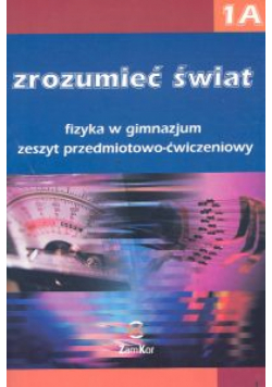 Zrozumieć świat 1A Fizyka Zeszyt przedmiotowo-ćwiczeniowy