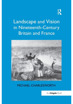 Landscape and Vision in Nineteenth-Century Britain and France
