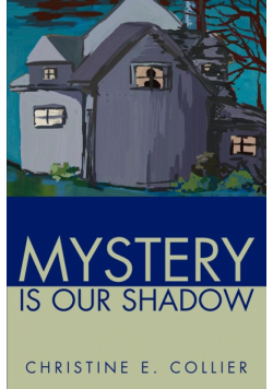 Mystery Is Our Shadow